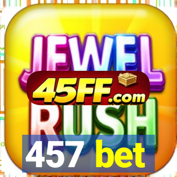 457 bet